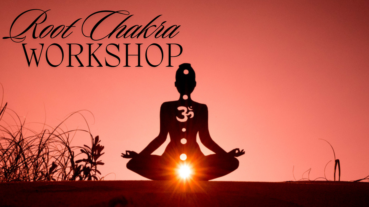 Root Chakra Workshop RECORDED VERSION